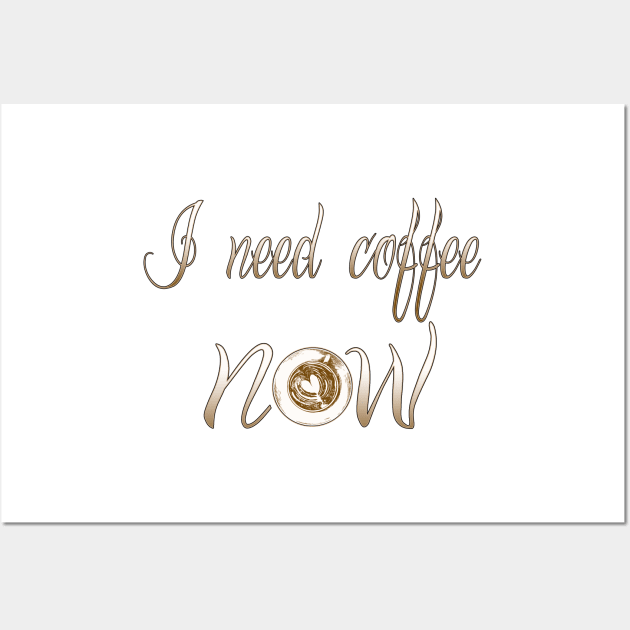 I need coffee Now t-shirt Wall Art by KrasiStaleva